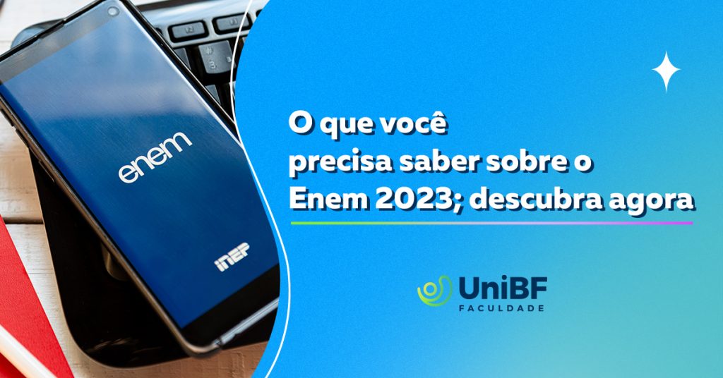 Tudo Sobre O Enem 2023; E Como Aproveitar Nota Enem 2022 - UniBF Blog