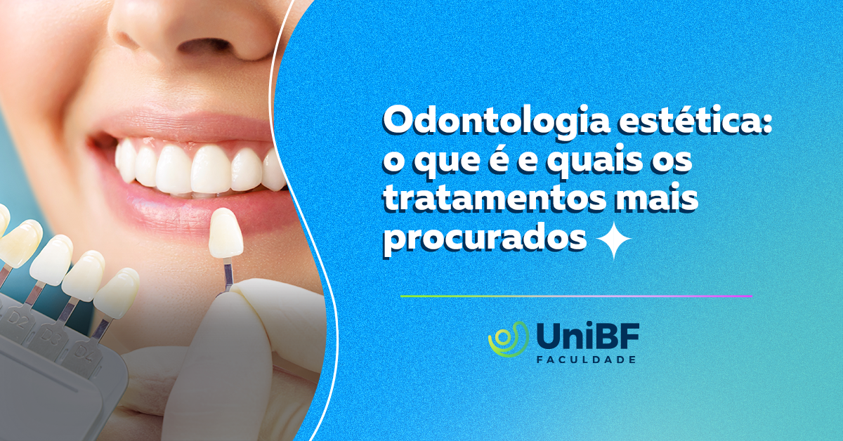 Odontologia Estética O Que é E Quais Os Tratamentos Mais Procurados Unibf Blog