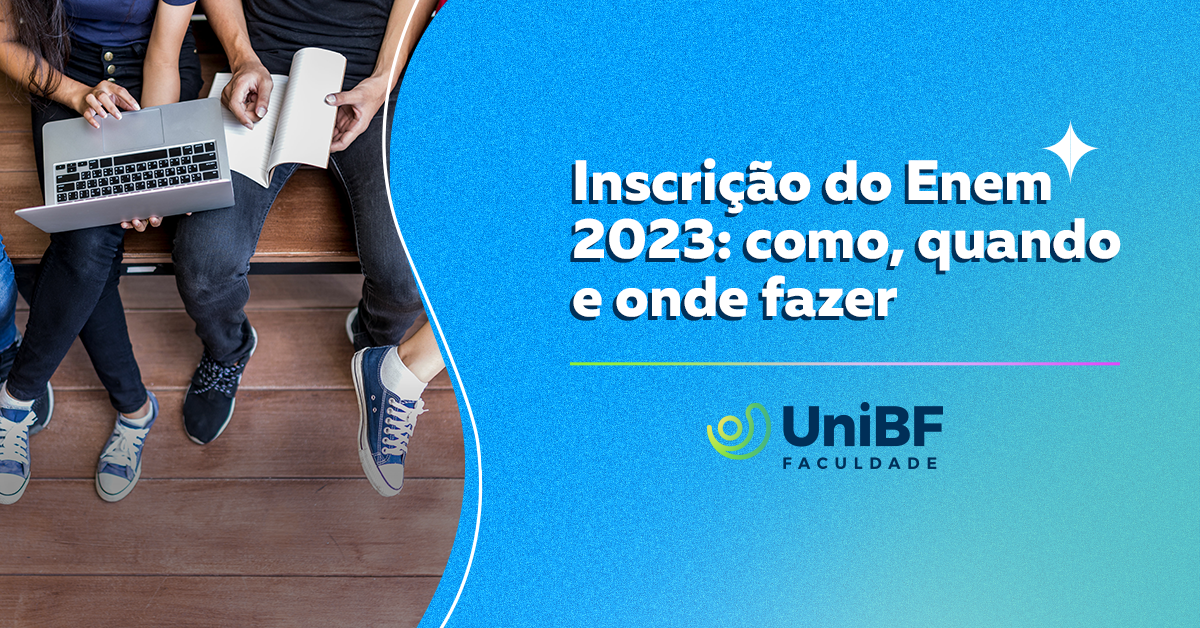 Inscrição Do Enem 2023 Como Quando E Onde Fazer Unibf Blog 0316