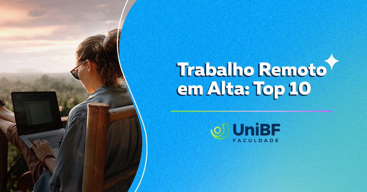 Trabalho Remoto Em Alta: Top 10 - UniBF Blog